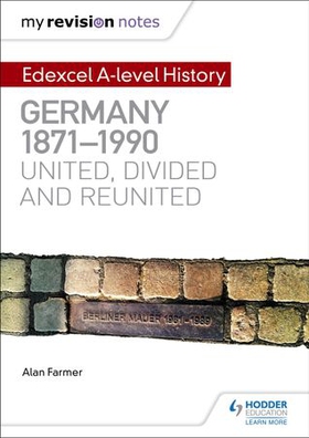 My revision notes: edexcel a-level history: germany, 1871-1990: united, divided and reunited (ebok) av Alan Farmer