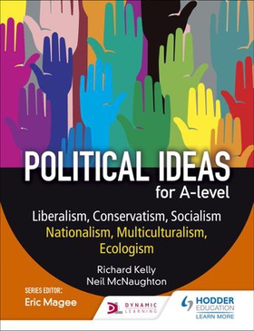 Political ideas for A Level: Liberalism, Conservatism, Socialism, Nationalism, Multiculturalism, Ecologism (ebok) av Richard Kelly