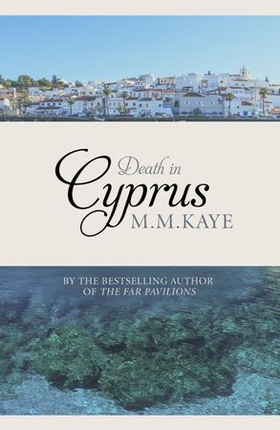 Death in Cyprus (ebok) av M. M. Kaye