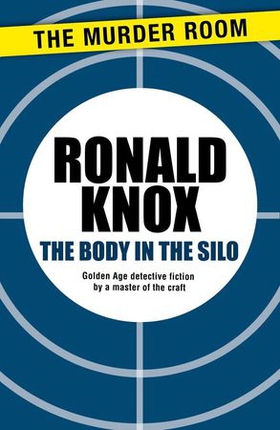The Body in the Silo (ebok) av Ronald Knox