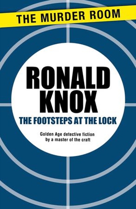 The Footsteps at the Lock (ebok) av Ronald Knox