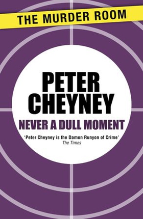 Never a Dull Moment (ebok) av Peter Cheyney