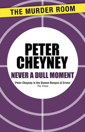 Never a Dull Moment (ebok) av Peter Cheyney