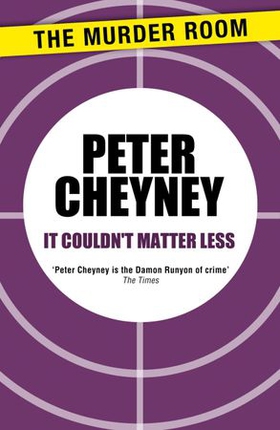 It Couldn't Matter Less (ebok) av Peter Cheyney