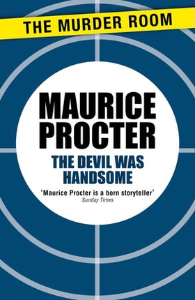 The Devil Was Handsome (ebok) av Maurice Procter