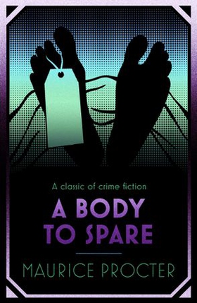 A Body to Spare (ebok) av Maurice Procter
