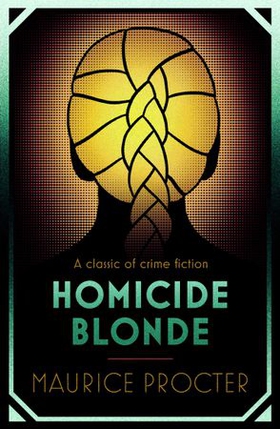 Homicide Blonde (ebok) av Maurice Procter