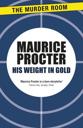 His Weight in Gold (ebok) av Maurice Procter