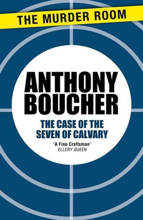 The Case of the Seven of Calvary (ebok) av Anthony Boucher