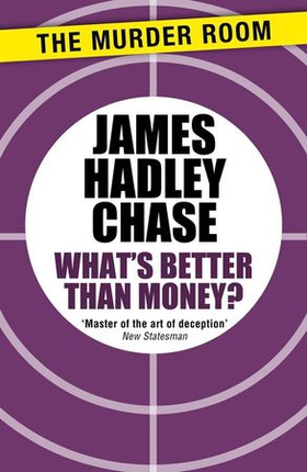 What's Better Than Money? (ebok) av James Hadley Chase