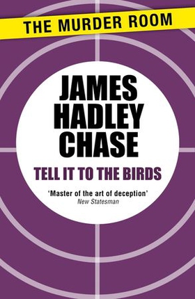Tell It to the Birds (ebok) av James Hadley Chase