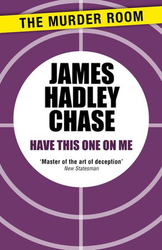 Have this One on Me (ebok) av James Hadley Chase