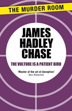The Vulture is a Patient Bird (ebok) av James Hadley Chase