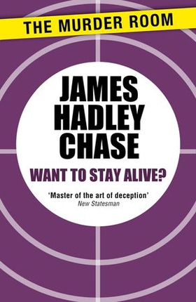 Want to Stay Alive? (ebok) av James Hadley Chase