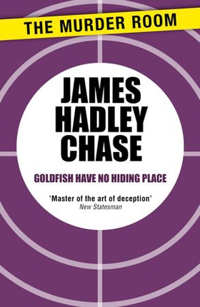 Goldfish Have No Hiding Place (ebok) av James Hadley Chase