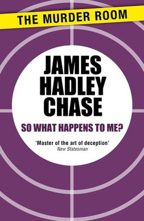 So What Happens to Me? (ebok) av James Hadley Chase