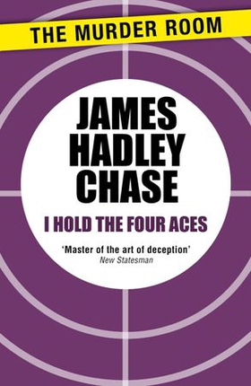 I Hold the Four Aces (ebok) av James Hadley Chase