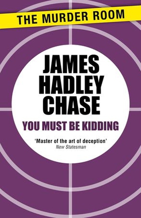 You Must Be Kidding (ebok) av James Hadley Chase