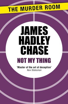 Not My Thing (ebok) av James Hadley Chase