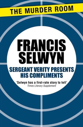Sergeant Verity Presents His Compliments (ebok) av Francis Selwyn