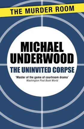 The Uninvited Corpse (ebok) av Michael Underwood