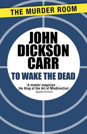 To Wake The Dead (ebok) av John Dickson Carr