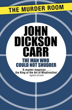 The Man Who Could Not Shudder (ebok) av John Dickson Carr