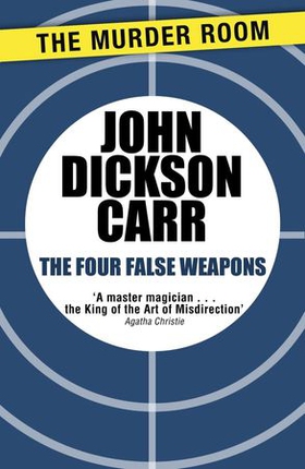 The Four False Weapons (ebok) av John Dickson Carr