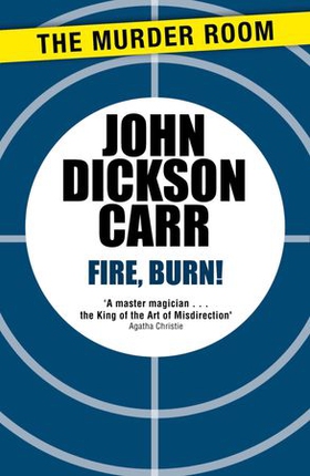 Fire, Burn! (ebok) av John Dickson Carr