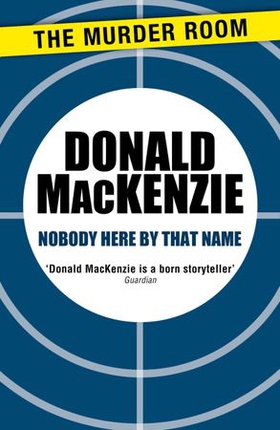 Nobody Here By That Name (ebok) av Donald MacKenzie