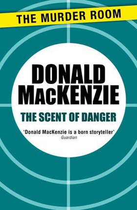 The Scent of Danger (ebok) av Donald MacKenzie