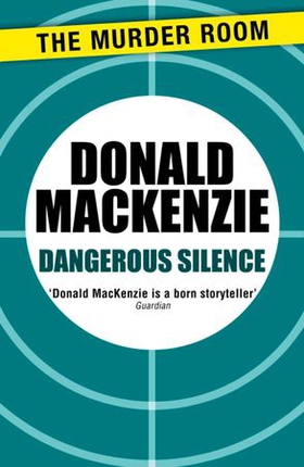 Dangerous Silence (ebok) av Donald MacKenzie