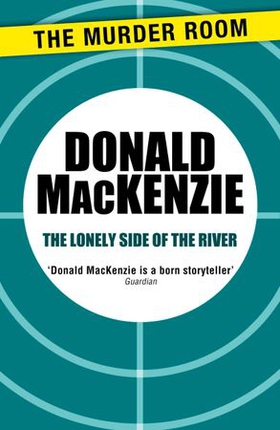 The Lonely Side of the River (ebok) av Donald MacKenzie