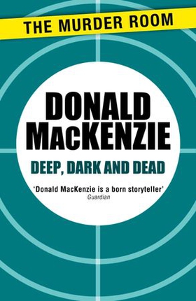Deep, Dark and Dead (ebok) av Donald MacKenzie