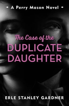 The Case of the Duplicate Daughter - A Perry Mason novel (ebok) av Erle Stanley Gardner