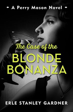 The Case of the Blonde Bonanza - A Perry Mason novel (ebok) av Erle Stanley Gardner