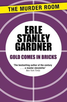 Gold Comes in Bricks (ebok) av Erle Stanley Gardner