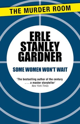 Some Women Won't Wait (ebok) av Erle Stanley Gardner