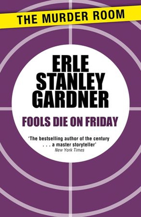 Fools Die on Friday (ebok) av Erle Stanley Gardner