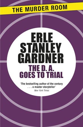 The D.A. Goes to Trial (ebok) av Erle Stanley Gardner