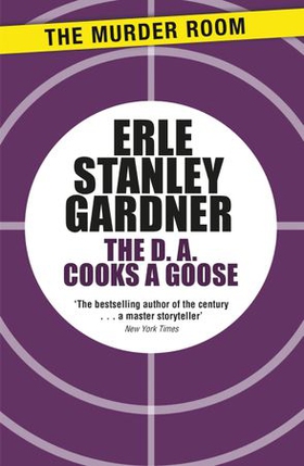 The D.A. Cooks a Goose (ebok) av Erle Stanley Gardner