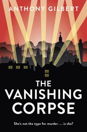 The Vanishing Corpse (ebok) av Anthony Gilbert