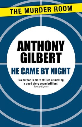 He Came by Night (ebok) av Anthony Gilbert