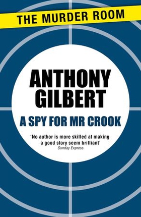 A Spy for Mr Crook (ebok) av Anthony Gilbert