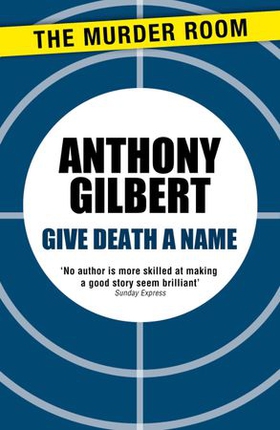 Give Death a Name (ebok) av Anthony Gilbert