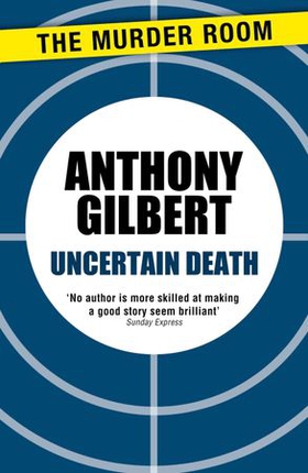 Uncertain Death (ebok) av Anthony Gilbert