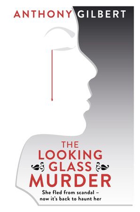 The Looking Glass Murder (ebok) av Anthony Gilbert