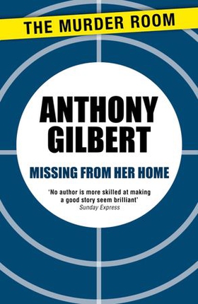 Missing From Her Home (ebok) av Anthony Gilbert