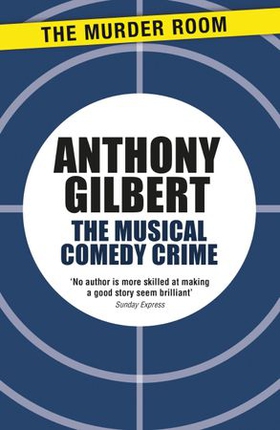 The Musical Comedy Crime (ebok) av Anthony Gilbert