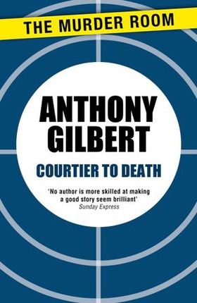 Courtier to Death (ebok) av Anthony Gilbert
